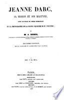 Jeanne Darc, sa mission et son martyre ...