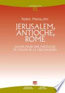 Jerusalem, Antioche, Rome