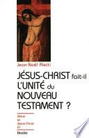 Jésus-Christ fait-il l'unité du Nouveau Testament ?