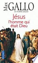 Jésus l'homme qui était Dieu