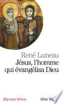 Jésus, l'homme qui évangélisa Dieu