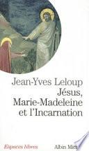 Jésus, Marie-Madeleine et l'Incarnation