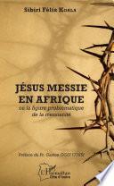 Jésus messie en Afrique ou la figure problématique de la messianité