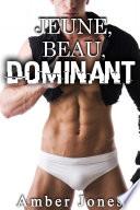 Jeune, Beau, DOMINANT: (Nouvelle Érotique, Première Fois, Soumission, MILF, Différence d'âge, )