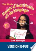 Jeux d'écriture et de langage - Tome 1