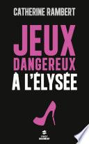 Jeux dangereux à l'Elysée