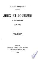 Jeux et joueurs d'autrefois (1789-1837) [i.e. dix-sept cent quatre-vingt-neuf à dix-huit cent trente-sept]