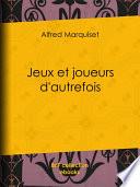 Jeux et joueurs d'autrefois