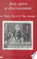 Jeux, sports et divertissements au Moyen Âge et à l'Âge classique