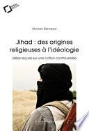 Jihad : des origines religieuses à l'idéologie