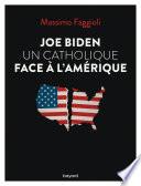 Joe Biden, un catholique face à l'Amérique