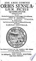 Joh. Amos Comenii Orbis Sensualium Pictus Qvadrilingvis Emendatus Hoc est Omnium fundamentalium in mundo Rerum, & vita Actionum, Pictura [et] Nomenclatura, Germanica, Latina, Italica, & Gallica