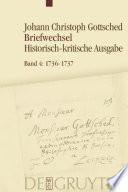 Johann Christoph Gottscheds Briefwechsel: Briefwechsel : unter Einschluss des Briefwechsels von Luise Adelgunde Victorie Gottsched : 1736-1737