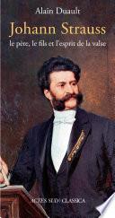 Johann Strauss, le père, le fils et l'esprit de la valse