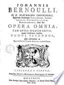 Johannis Bernoulli, M. D. Matheseos Professoris, ... Opera Omnia