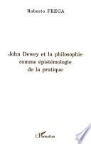 John Dewey et la philosophie comme épistémologie de la pratique