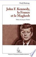 John F. Kennedy, la France et le Maghreb