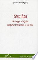 JONATHAN - Des steppes d'Ukraine aux portes de Jérusalem, la cité bleue