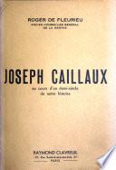 Joseph Caillaux au cours d'un demi-siècle de notre histoire