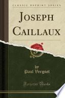 Joseph Caillaux (Classic Reprint)