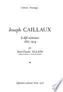 Joseph Caillaux: Le défi victorieux, 1863-1914