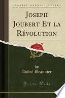 Joseph Joubert Et la Révolution (Classic Reprint)