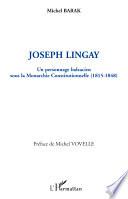 Joseph Lingay, un personnage balzacien sous la Monarchie Constitutionnelle (1814-1848)