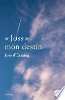 « Joss » mon destin