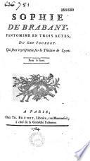 Joubert, maître des ballets du spectacle de Lyon. Sophie de Brabant : pantomime en trois actes du sieur Joubert, qui sera représentée sur le théâtre de Lyon