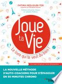 Joue ta vie, le livre qui te veut du bien !