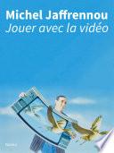 Jouer avec la vidéo