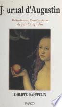 Journal d'Augustin : prélude aux «Confessions» de saint Augustin