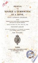 Journal d'un voyage a Temboctou et a Jenne, dans l'Afrique centrale, precede d'observations faites chez les Maures Braknas, les Nalous et d'autres peuples; pendant les annees 1824, 1825, 1826, 1827, 1828 par Rene Caillie. Avec une carte itineraire, et des remarques geographiques, par M. Jomard, membre de l'institut. Tome premiere [-troisieme!