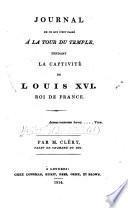 Journal de ce qui s'est passé à la tour du Temple, pendant la captivité de Louis XVI., roi de France