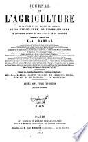 Journal de l'agriculture de la ferme et des maisons de campagnes de la zootechnie, de la viticulture, de l'horticulture, de l'économie rurale et des intérêts de la propriété