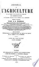 Journal de l'agriculture de la ferme et des maisons de campagnes, de la zootechnie, de la viticulture, de l'horticulture, de l'economie rurale et des intérêts de la propriété