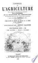 Journal de l'agriculture de la ferme et des maisons de campagnes de la zootechnie, de la viticulture, de l'horticulture, de l'économie rurale et des intérêts de la propriété
