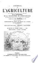 Journal de l'agriculture de la ferme et des maisons de campagnes de la zootechnie, de la viticulture, de l'horticulture, de l'économie rurale et des intérêts de la propriété