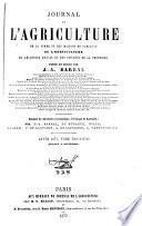 Journal de l'agriculture de la ferme et des maisons de campagnes de la zootechnie, de la viticulture, de l'horticulture, de l'économie rurale et des intérêts de la propriété