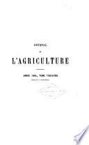 Journal de l'agriculture de la ferme et des maisons de campagnes, de la zootechnie, de la viticulture, del'horticulture, de l'economie rurale et des interets de la propriete