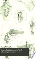 Journal de l'anatomie et de la physiologie normales et pathologiques de l'homme et des animaux