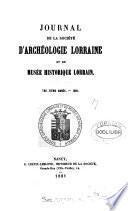 Journal de la Société d'archéologie et du comité du Musée lorrain [afterw.] et du Musée historique lorrain