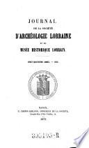 Journal de la Société d'Archéologie Lorraine et du Musée Historique Lorrain