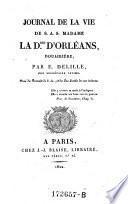 Journal de la vie de S.A.S. madame la Dsse. d'Orléans, douairière