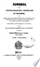 Journal des connaissances usueles et practiques, ou recueil des notions inmmédiatement utiles besoins et aux jouissances de toutes las clases de la société