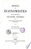 Journal des economistes revue mensuelle de l'economie politique, des questions agricoles, manufacturieres et commerciales