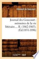 Journal Des Goncourt: Memoires de La Vie Litteraire.... II. (1862-1865).