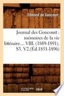 Journal Des Goncourt: Memoires de La Vie Litteraire.... VIII. (1889-1891). S3. V2.(Ed.1851-1896)