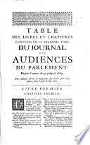 Journal des principales audiences du Parlement : avec les arrêts qui y ont été rendus, et plusieurs questions et réglemens placés selon l'ordre des temps ... par... Jean du Fresne [et alii]