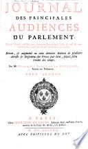 Journal des principales audiences du Parlement, depuis l'année 1623 jusques en [1685] Avec les arrests intervenus en icelles